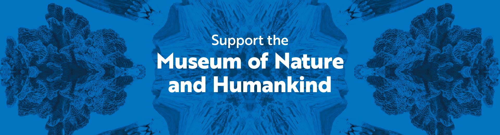 Support the Museum of Nature and Humanekind